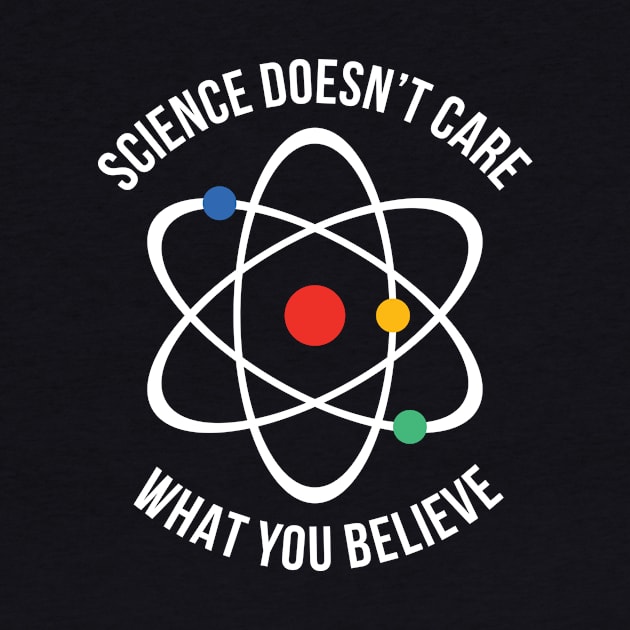 Atheist Science Doesn't Care What You Believe Tee by RedYolk